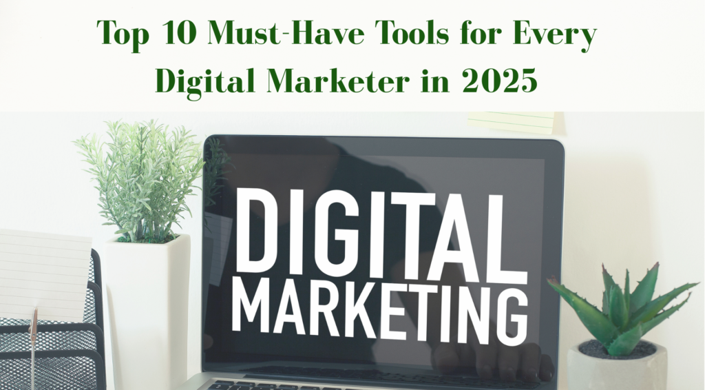 Top 10 Must-Have Tools for Every Digital Marketer in 2025 - A2Z Blogger