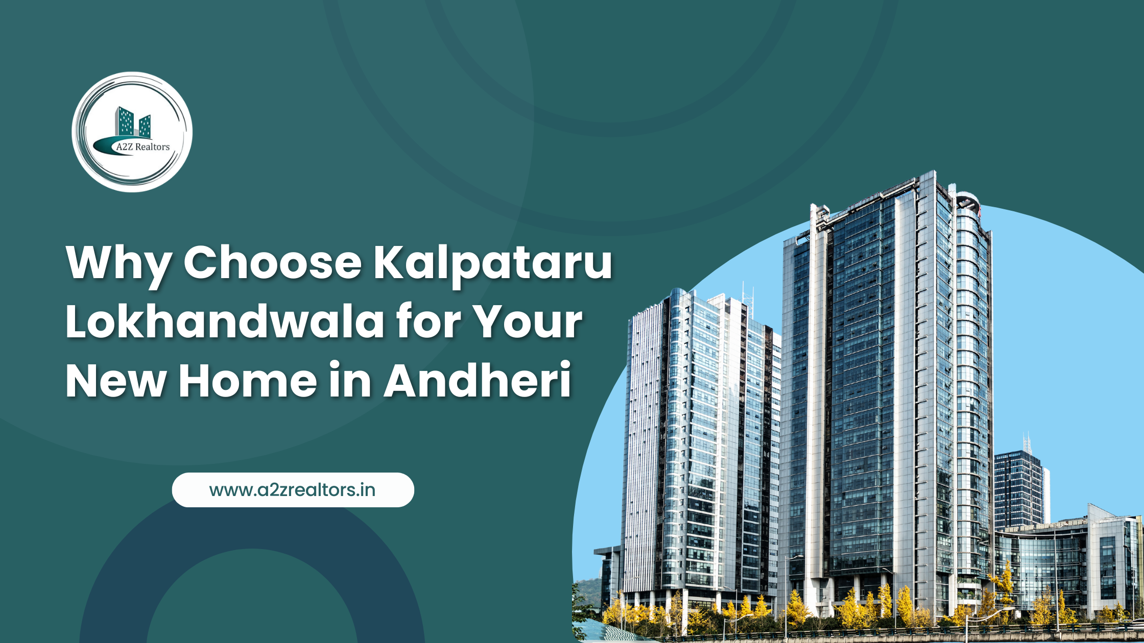 Why Choose Kalpataru Lokhandwala for Your New Home in Andheri